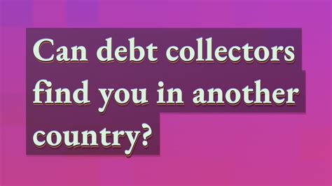 can debt collectors follow you to another country